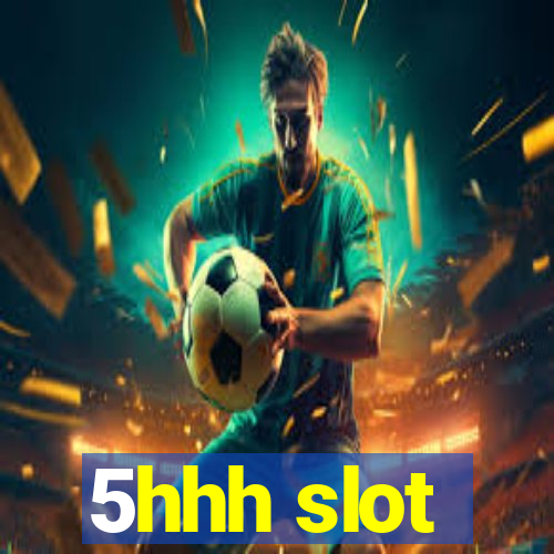 5hhh slot